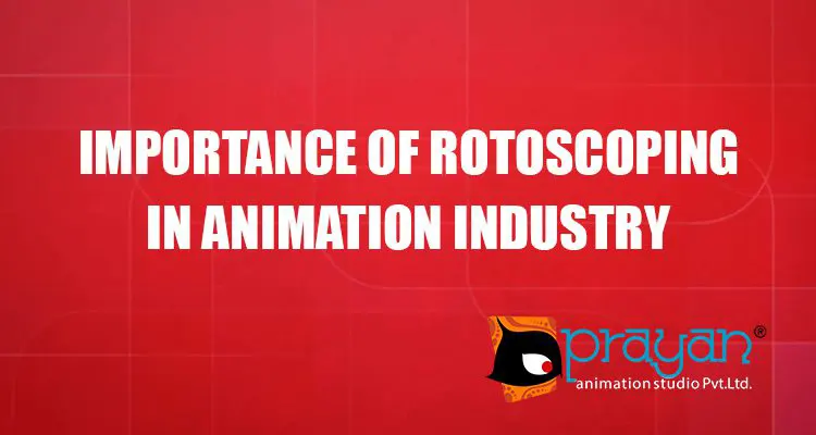 Importance of Rotoscoping in Animation Industry