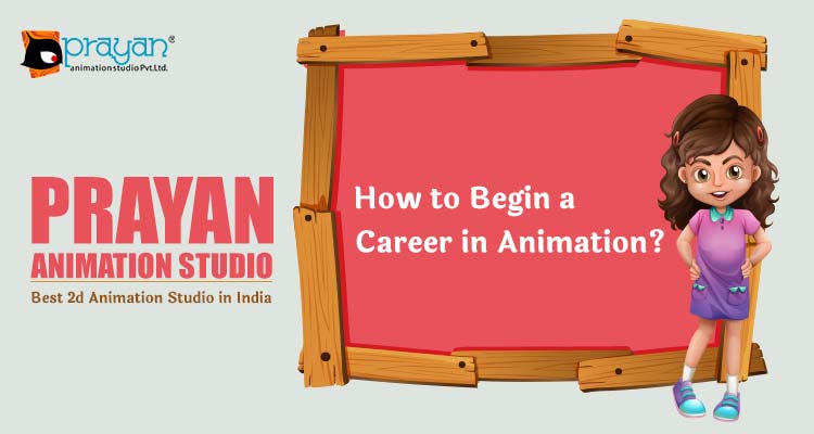 How to Begin a Career in Animation? | Prayan Animation
