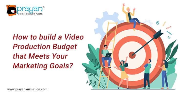 How to build a Video Production Budget that Meets Your Marketing Goals?