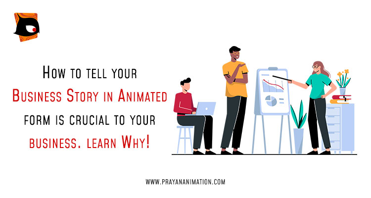 How to tell your business story in animated form is Crucial To Your  Business. Learn Why! | Prayan Animation