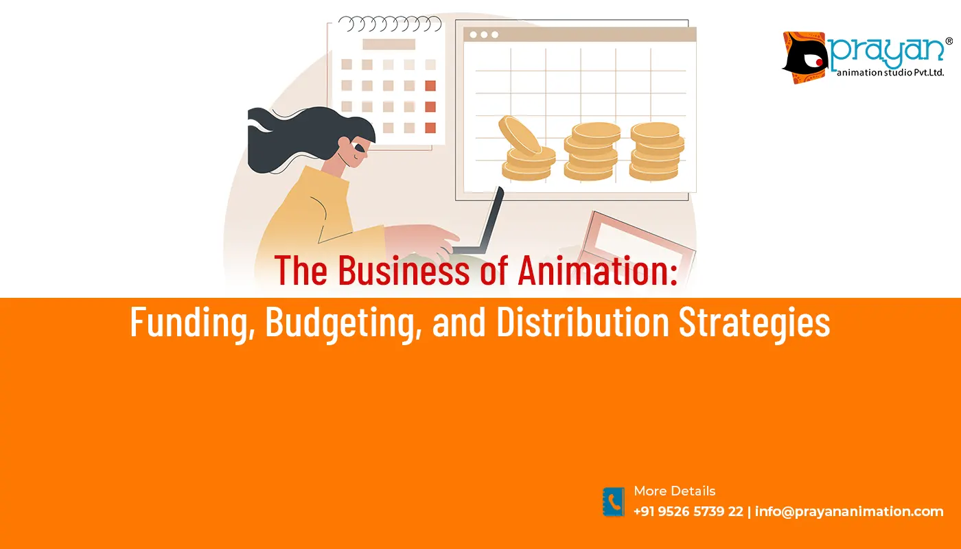 Business of Animation: Funding, Budgeting, and Distribution Strategies