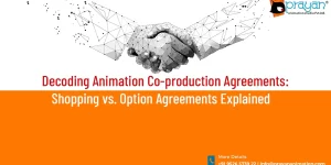 Animation Co-production: Shopping vs. Option Agreements Explained